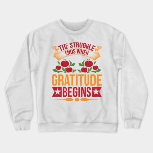 The Struggle Ends When Gratitude Begins T Shirt For Women Men Crewneck Sweatshirt